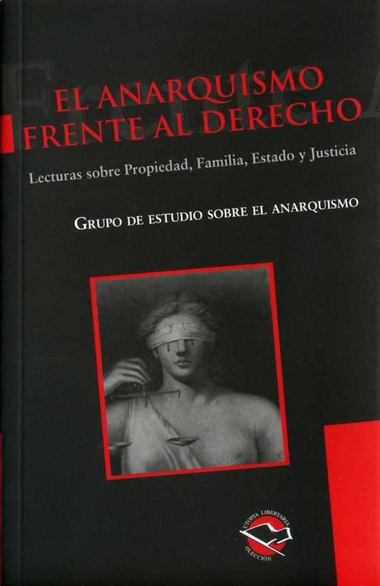 ANARQUISMO FRENTE AL DERECHO, EL. Lecturas sobre Propiedad, Familia, Estado y Justicia | VARIOS AUTORES