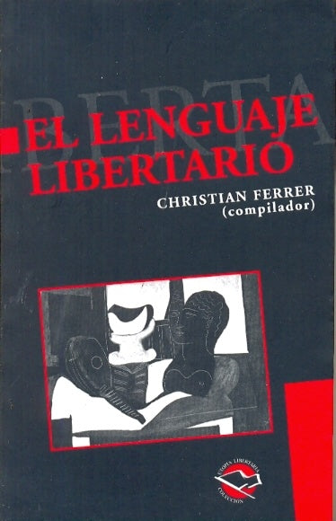 LENGUAJE LIBERTARIO, EL | CHRISTIAN FERRER