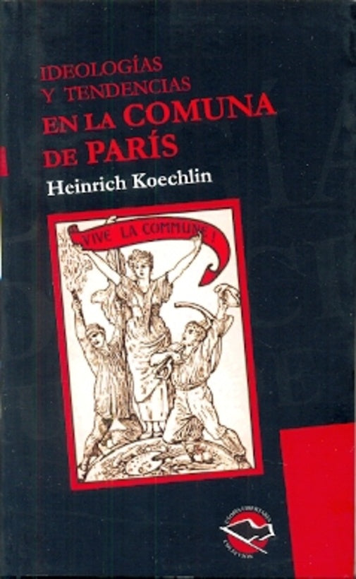 IDEOLOGIAS Y TENDENCIAS EN LA COMUNA DE PARIS | HEINRICH KOECHLIN