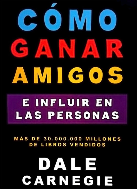COMO GANAR AMIGOS E INFLUIR SOBRE LAS PERSONAS | DALE CARNEGIE