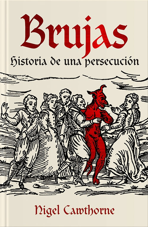 BRUJAS HISTORIA DE UNA PERSECUCION . Tapa Dura | NIGEL CAMTHORNE