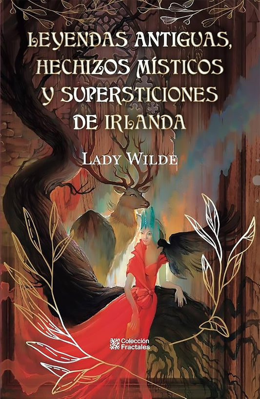 LEYENDAS ANTIGUAS HECHIZOS MISTICOS Y SUPERSTICIONES DE IRLANDA. Tapa dura | LADY WILDE