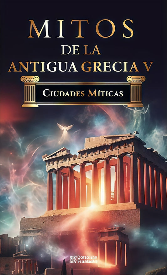 MITOS DE LA ANTIGUA GRECIA V. CIUDADES MITICAS | VARIOS AUTORES