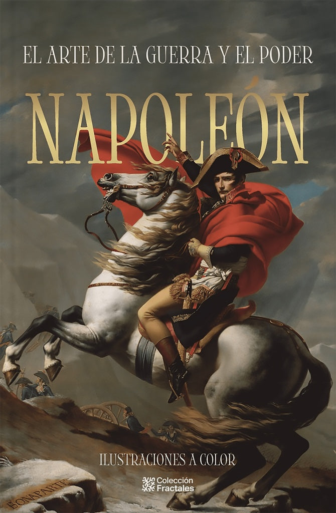 ARTE DE LA GUERRA Y EL PODER, EL. NAPOLEON. Con Ilustraciones | NAPOLEON BONAPARTE