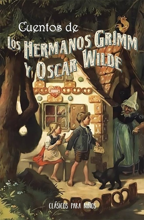 CUENTOS DE LOS HERMANOS GRIMM Y OSCAR WILDE. CLASICOS PARA NIÑOS | VARIOS AUTORES