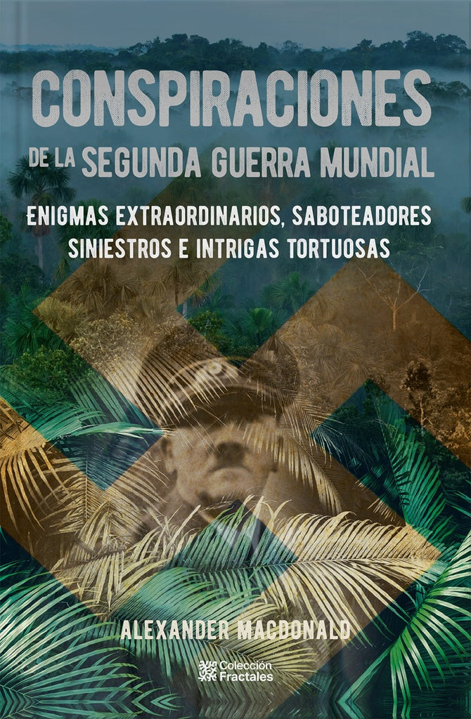 CONSPIRACIONES DE LA SEGUNDA GUERRA MUNDIAL | ALEXANDER MACDONALD