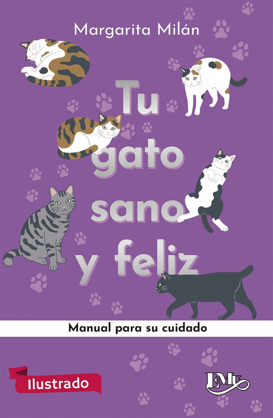 TU GATO SANO Y FELIZ. Manual Para Su Cuidado (Ilustrado) | MARGARITA MILÁN