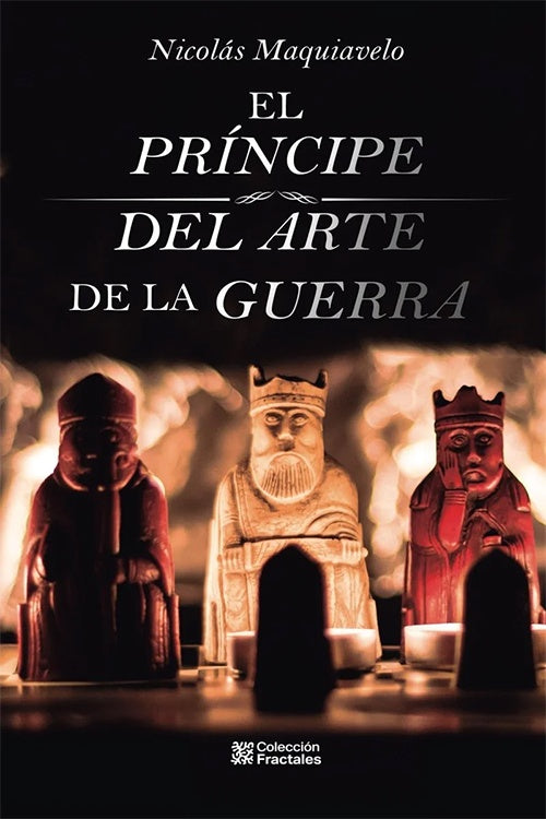 PRINCIPE, EL. DEL ARTE DE LA GUERRA | NICOLAS MAQUIAVELO