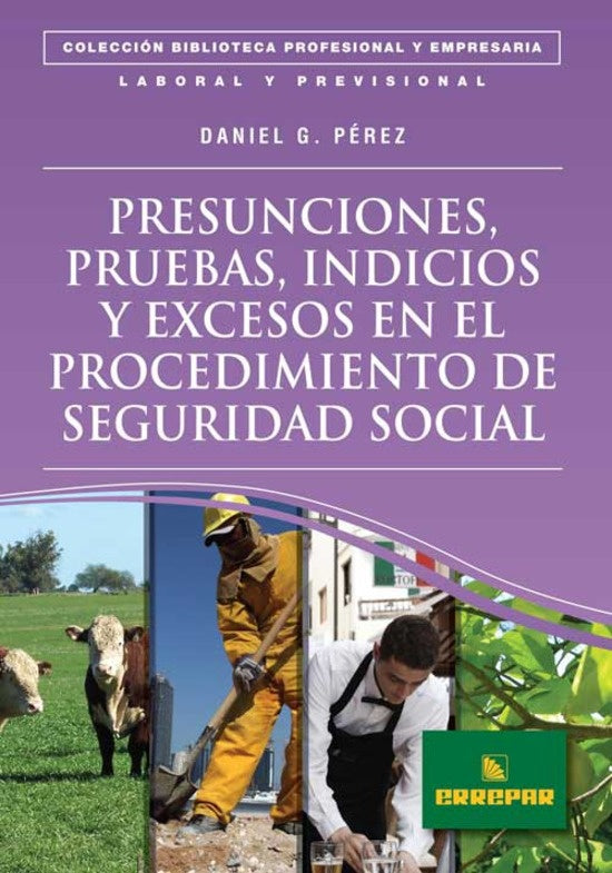 PRESUNCIONES,PRUEBAS,INDICIOS Y EXCESOS EN EL PORCEDIMIENTO DE SEGURIDAD SOCIAL. OFERTA 30 Bs. | DANIEL PEREZ
