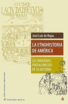 ETNOHISTORIA DE AMERICA  | JOSE LUIS DE ROJAS