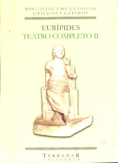TEATRO COMPLETO II. IFIGENIA EN AULIDE- IFIGENIA EN TAULIDE- ORESTES-HELENA-HERACLES- FENICIAS-ION-C | EURIPIDES