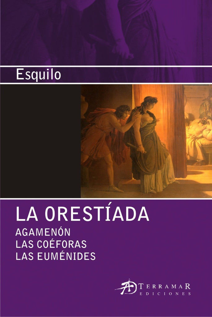 ORESTIADA - AGAMENON - LAS COEFORAS - LAS EUMENIDES Rebaja 29 Bs. | ESQUILO