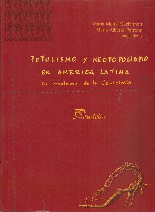 POPULISMO Y NEOPOPULISMO EN AMERICA LATINA. EL PROBLEMA DE LA CENICIENTA. OFERTA 30 Bs. | MARIA MACKINNON