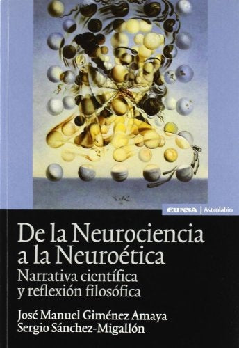 DE LA NEUROCIENCIA A LA NEUROETICA. NARRATIVA CIENTIFICA Y REFLEXION FILOSOFICA OFERTA 60 Bs. | JOSE MANUEL GIMENEZ AMAYA