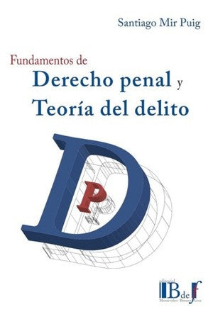 FUNDAMENTOS DE DERECHO PENAL Y TEORIA DEL DELITO | SANTIAGO MIR PUIG