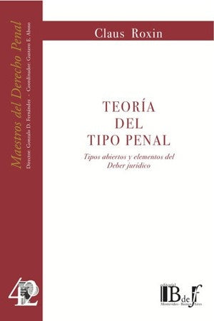 TEORIA DEL TIPO PENAL. TIPOS ABIERTOS Y ELEMENTOS DEL DEBER JURIDICO | CLAUS ROXIN