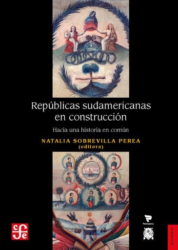 REPUBLICAS SUDAMERICANAS EN CONSTRUCCION | NATALIA SOBREVILLA