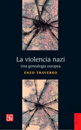 VIOLENCIA NAZI, LA. UNA GENEAOLOGIA EUROPEA | ENZO TRAVERSO