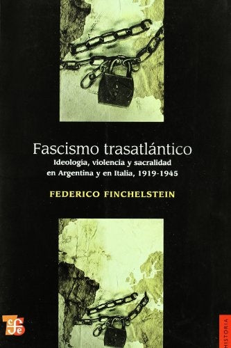FASCISMO TRASATLANTICO. Ideologia, violencia y sacralidad en Argentina y en Italia, 1919-1945 Rebaja | FINCHELSTEIN