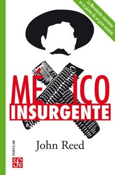 MEXICO INSURGENTE | JOHN REED