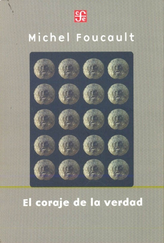 CORAJE DE LA VERDAD, EL. EL GOBIERNO DE SI Y DE LOS OTROS II. CURSO EN EL COLLÈGE DE FRANCE (1983-19 | MICHEL FOUCAULT