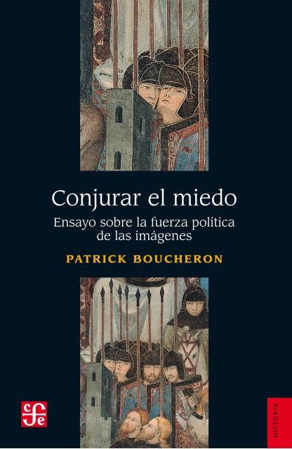 CONJURAR EL MIEDO : ENSAYO SOBRE LA FUERZA POLITICA DE LAS IMAGENES  Rebaja 122 Bs. | PATRICK BOUCHERON