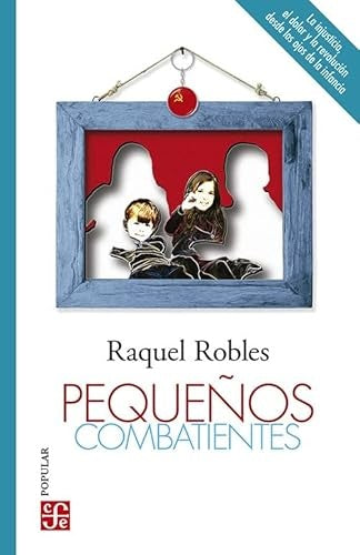 PEQUEÑOS COMBATIENTES | RAQUEL ROBLES