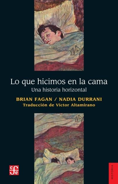 LO QUE HICIMOS EN LA CAMA. UNA HISTORIA HORIZONTAL | BRIAN FAGAN