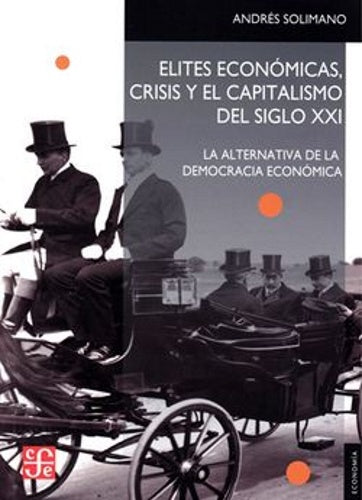 ELITES ECONOMICAS, CRISIS Y EL CAPITALISMO DEL SIGLO XXI. Rebaja 100 Bs | ANDRES SOLIMANO