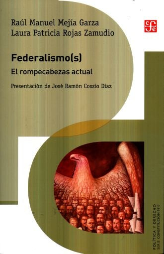 FEDERALISMO(S). EL ROMPECABEZAS ACTUAL | RAUL MANUEL MEJIA GARZA