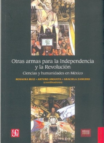 OTRAS ARMAS PARA LA INDEPENDENCIA Y LA REVOLUCION. Rebaja 65 Bs | ROSAURA RUIZ GUTIERREZ
