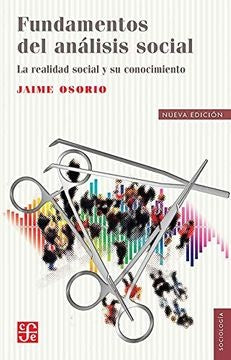 FUNDAMENTOS DEL ANALISIS SOCIAL. LA REALIDAD SOCIAL Y SU CONOCIMIENTO | JAIME OSORIO