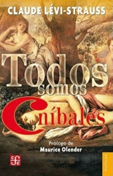 TODOS SOMOS CANIBALES | CLAUDE LEVI-STRAUSS