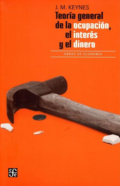 TEORIA GENERAL DE LA OCUPACION EL INTERES Y EL DINERO | JOHN MAYNARD KEYNES
