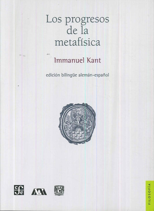 PROGRESOS DE LA METAFISICA, LOS. ALEMAN-ESPAÑOL . REBAJA Bs. 170 | IMMANUEL KANT