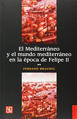 MEDITERRANEO Y EL MUNDO MEDIT. EN LA EPOCA DE FELIPE II.  Vol. II | FERNAND BRAUDEL
