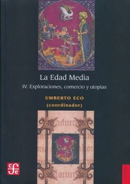 EDAD MEDIA, LA. IV. EXPLORACIONES, COMERCIO Y UTOPIAS | UMBERTO ECO