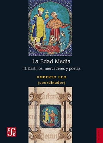 EDAD MEDIA, LA . III. CASTILLOS, MERCADERES Y POETAS | UMBERTO ECO