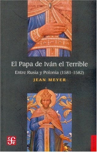 PAPA DE IVAN EL TERRIBLE. ENTRE RUSIA Y POLONIA (1581-1582), EL. OFERTA 20 Bs. | JEAN MEYER