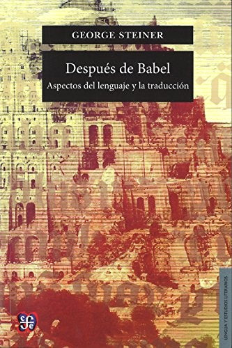 DESPUES DE BABEL: ASPECTOS DEL LENGUAJE Y LA TRADUCCION Rebaja 130 Bs. | GEORGE STEINER