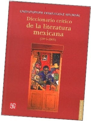 DICCIONARIO CRITICO DE LA LITERATURA MEXICANA ( 1955-2005). OFERTA 80 Bs. | CHRISTOPHER DOMINGUEZ