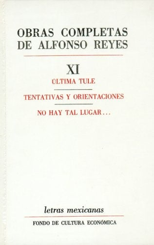 OBRAS COMPLETAS DE ALFONSO REYES. XI ULTIMA TULE / TENTATIVAS Y ORIENTACIONES. OFERTA 50 Bs. | ALFONSO REYES