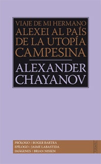 VIAJE DE MI HERMANO ALEXEI AL PAIS DE LA UTOPIA CAMPESINA. OFERTA 50 Bs. | ALEXANDER CHAYANOV