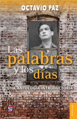 PALABRAS Y LOS DIAS, LAS. UNA ANTOLOGIA INTRODUCTORIA OFERTA 30 Bs. | OCTAVIO PAZ