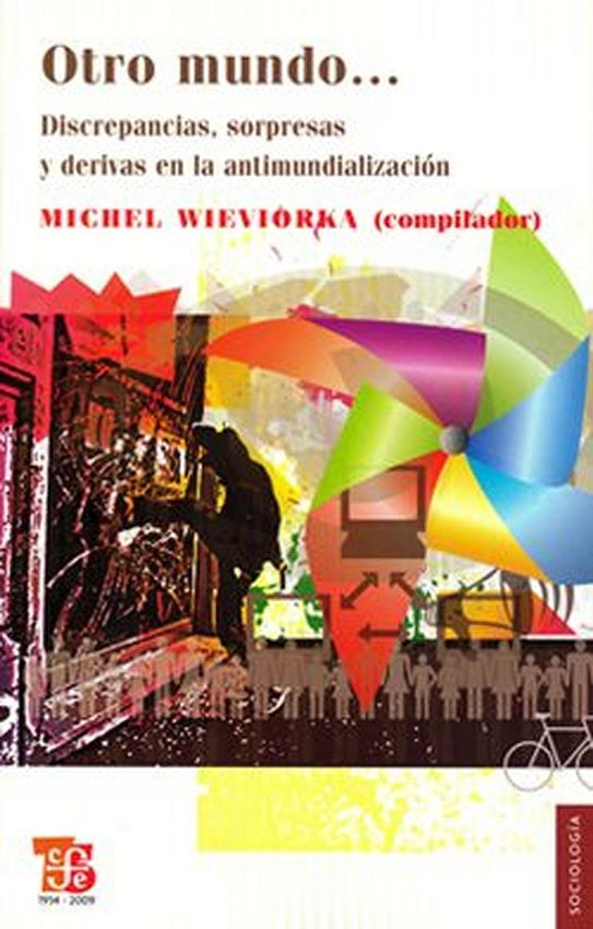 OTRO MUNDO... DISCREPANCIAS, SORPRESAS Y DERIVAS EN LA ANTIMUNDIALIZACION . OFERTA Bs. 35 | MICHEL WIEVIORKA