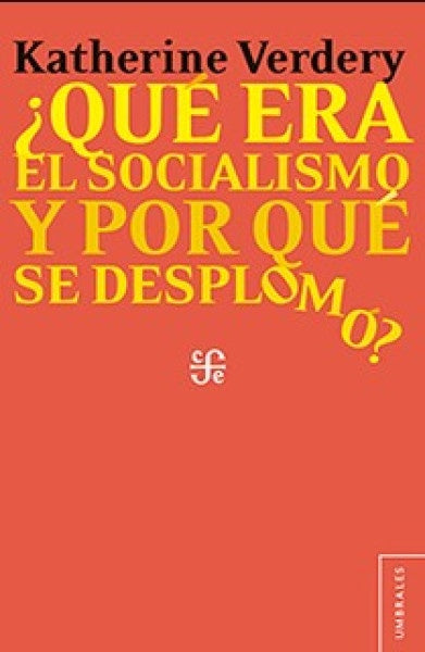 QUE ERA EL SOCIALISMO Y POR QUE SE DESPLOMO? Rebaja 65 Bs | KATHERINE VERDERY