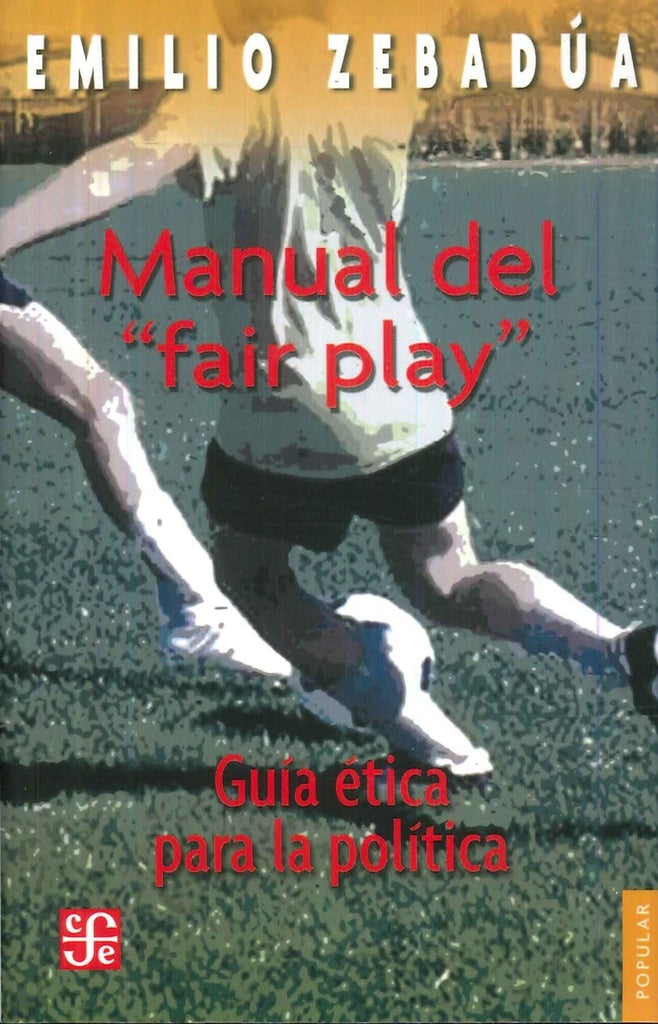MANUAL DEL "FAIR PLAY" GUIA ETICA PARA LA POLITICA OFERTA 20 Bs. | EMILIO ZEBADUA