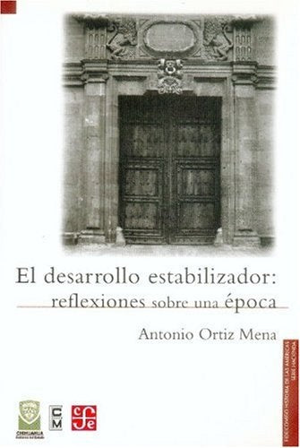 DESARROLLO ESTABILIZADOR, EL.: REFLEXIONES SOBRE UNA EPOCA. OFERTA 40 Bs. | ANTONIO ORTIZ MENA