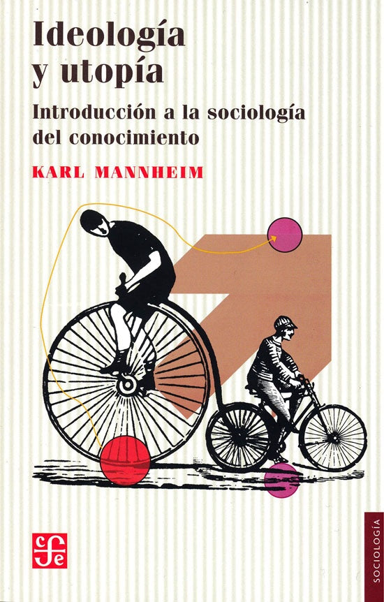 IDEOLOGIA Y UTOPIA. INTRODUCCION A LA SOCIOLOGIA DEL CONOCIMIENTO | KARL MANNHEIM