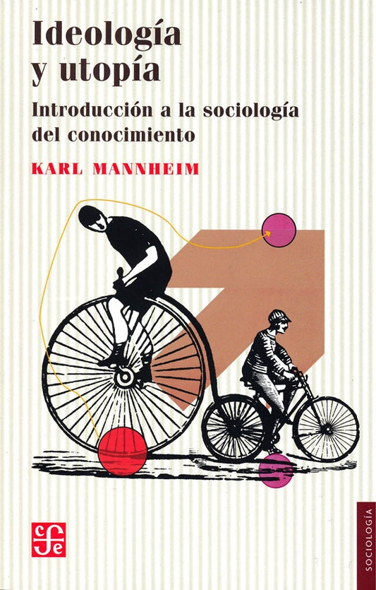 IDEOLOGIA Y UTOPIA. INTRODUCCION A LA SOCIOLOGIA DEL CONOCIMIENTO | KARL MANNHEIM